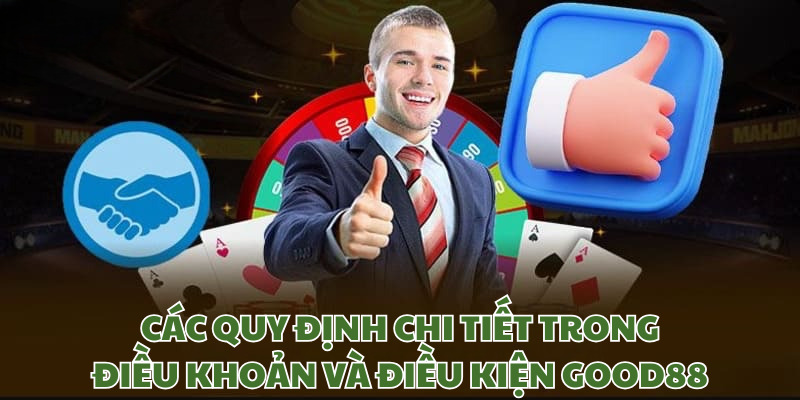 Hiểu rõ hơn về các quy định của Good88