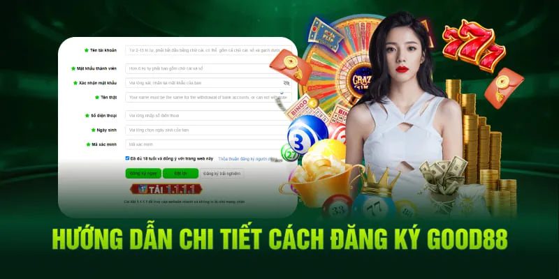 Hướng dẫn 3 bước đăng ký Good88